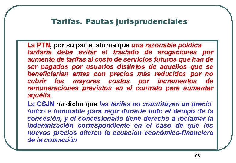 Tarifas. Pautas jurisprudenciales La PTN, por su parte, afirma que una razonable política PTN