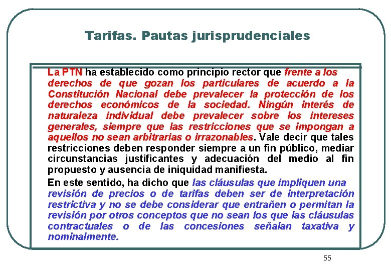 Tarifas. Pautas jurisprudenciales La PTN ha establecido como principio rector que frente a los