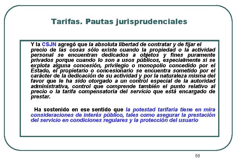 Tarifas. Pautas jurisprudenciales Y la CSJN agregó que la absoluta libertad de contratar y