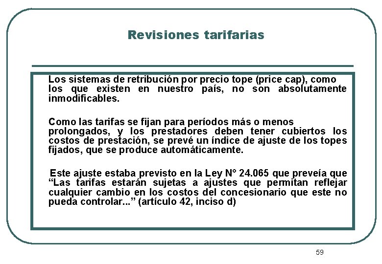 Revisiones tarifarias Los sistemas de retribución por precio tope (price cap), como los que