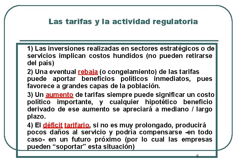 Las tarifas y la actividad regulatoria 1) Las inversiones realizadas en sectores estratégicos o