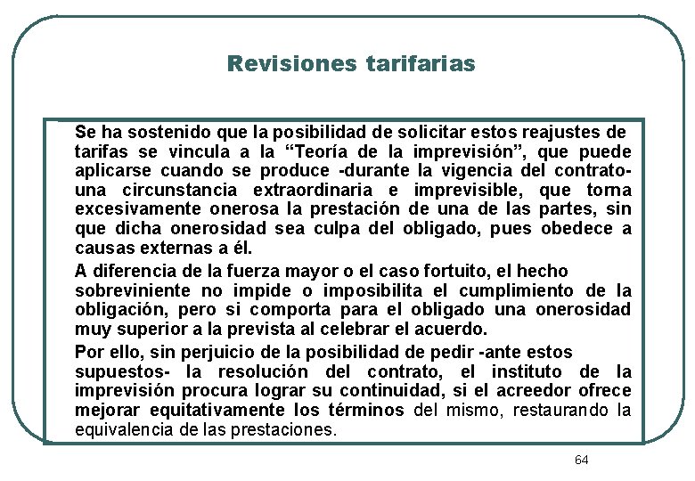 Revisiones tarifarias Se ha sostenido que la posibilidad de solicitar estos reajustes de tarifas