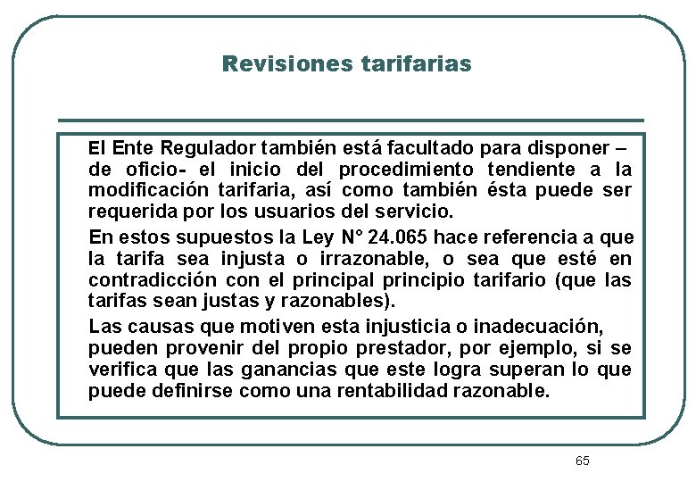 Revisiones tarifarias El Ente Regulador también está facultado para disponer – de oficio- el