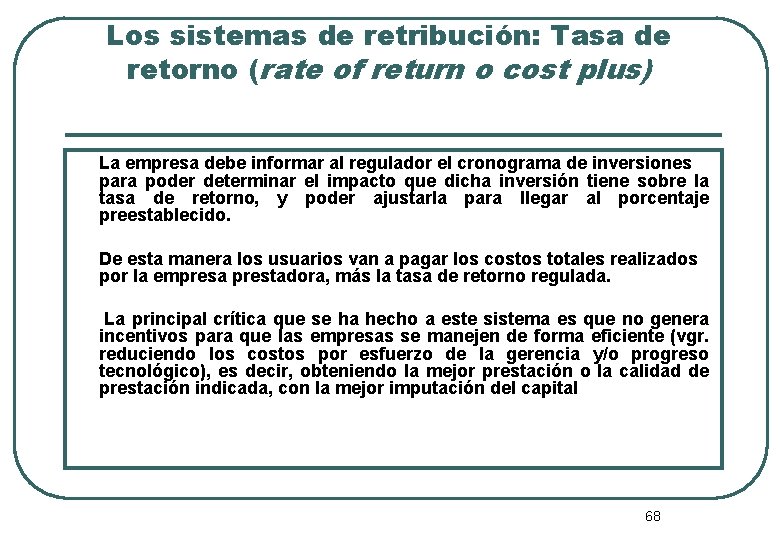 Los sistemas de retribución: Tasa de retorno (rate of return o cost plus) La