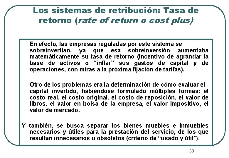 Los sistemas de retribución: Tasa de retorno (rate of return o cost plus) En