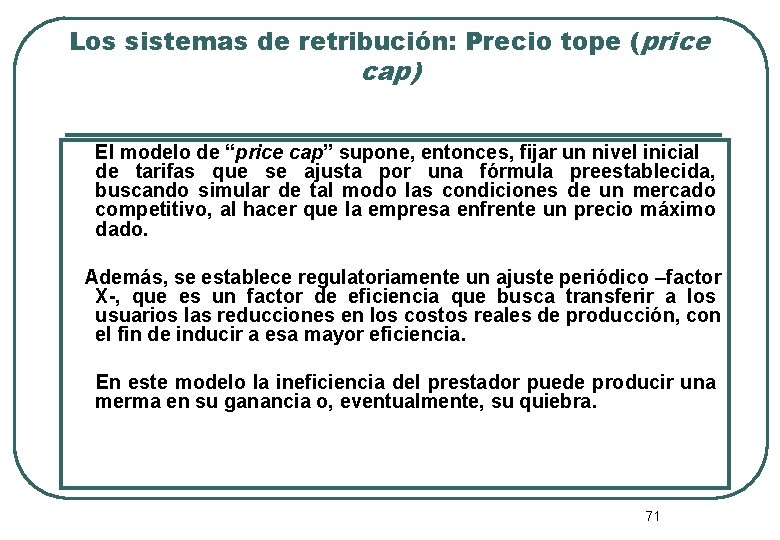 Los sistemas de retribución: Precio tope (price cap) El modelo de “price cap” supone,