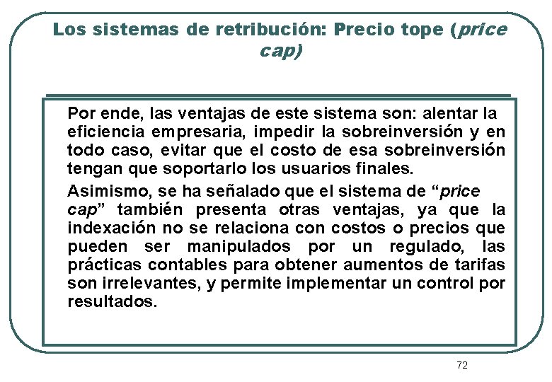 Los sistemas de retribución: Precio tope (price cap) Por ende, las ventajas de este