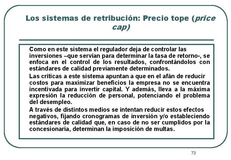 Los sistemas de retribución: Precio tope (price cap) Como en este sistema el regulador