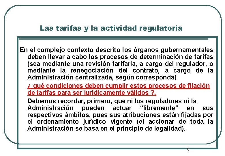 Las tarifas y la actividad regulatoria En el complejo contexto descrito los órganos gubernamentales