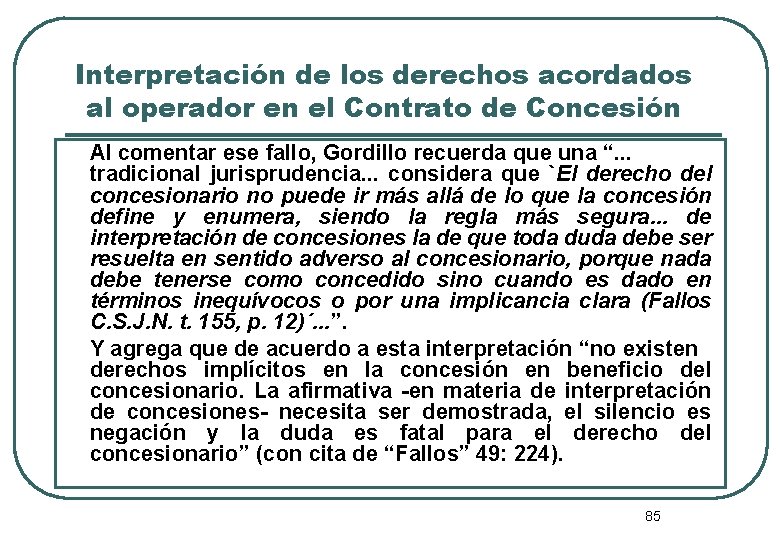 Interpretación de los derechos acordados al operador en el Contrato de Concesión Al comentar