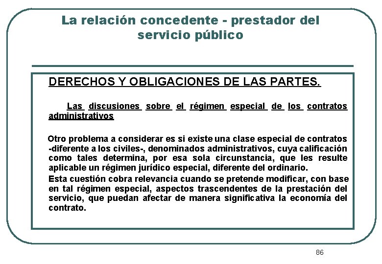 La relación concedente - prestador del servicio público DERECHOS Y OBLIGACIONES DE LAS PARTES.