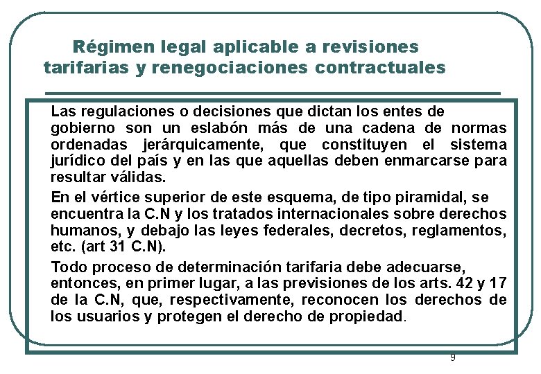 Régimen legal aplicable a revisiones tarifarias y renegociaciones contractuales Las regulaciones o decisiones que
