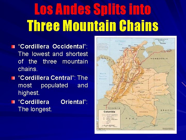 Los Andes Splits into Three Mountain Chains “Cordillera Occidental”: The lowest and shortest of