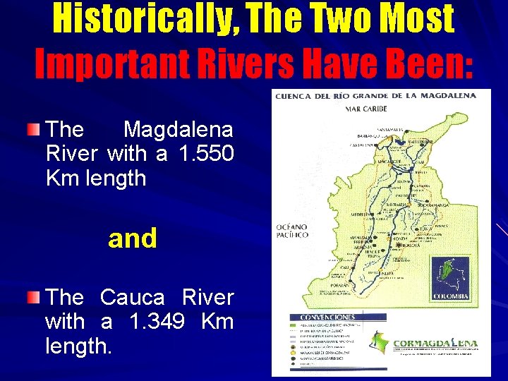 Historically, The Two Most Important Rivers Have Been: The Magdalena River with a 1.