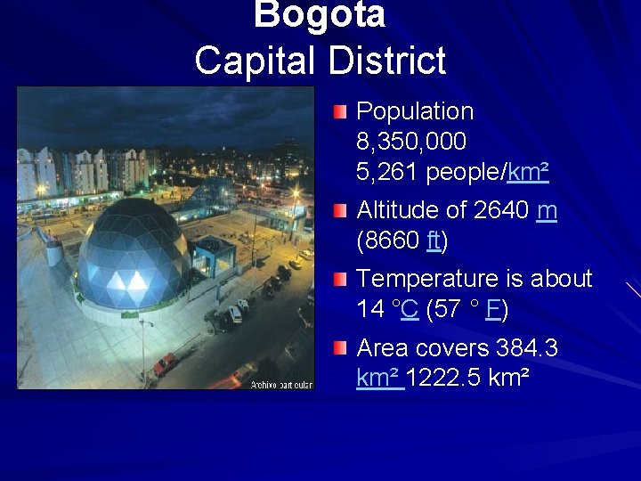 Bogota Capital District Population 8, 350, 000 5, 261 people/km² Altitude of 2640 m