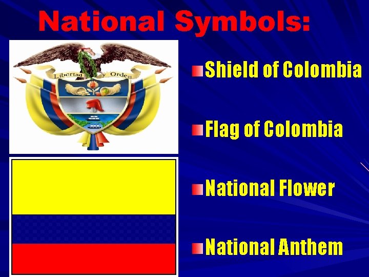 National Symbols: Shield of Colombia Flag of Colombia National Flower National Anthem 