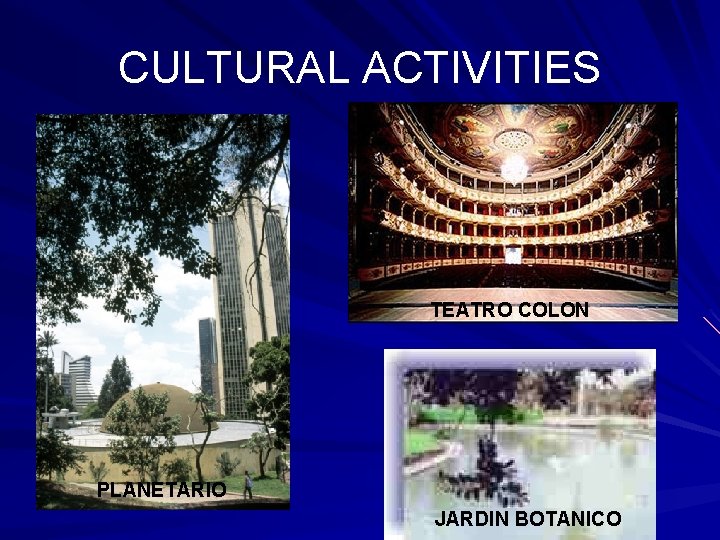 CULTURAL ACTIVITIES TEATRO COLON PLANETARIO JARDIN BOTANICO 