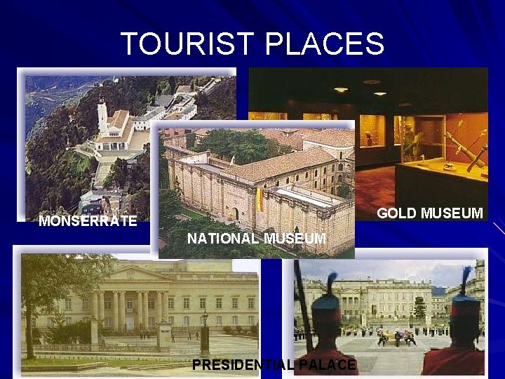TOURIST PLACES GOLD MUSEUM MONSERRATE NATIONAL MUSEUM PRESIDENTIAL PALACE 