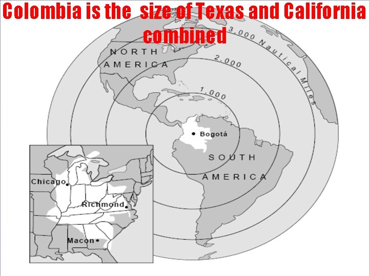 Colombia is the size of Texas and California combined 