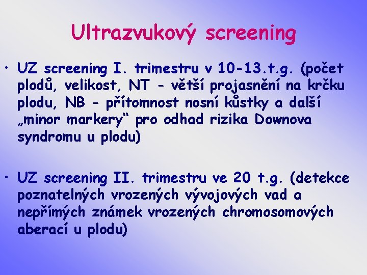 Ultrazvukový screening • UZ screening I. trimestru v 10 -13. t. g. (počet plodů,