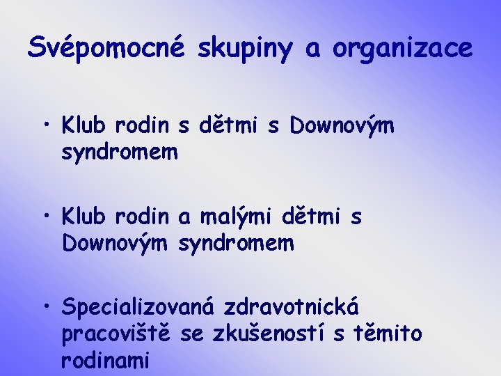 Svépomocné skupiny a organizace • Klub rodin s dětmi s Downovým syndromem • Klub
