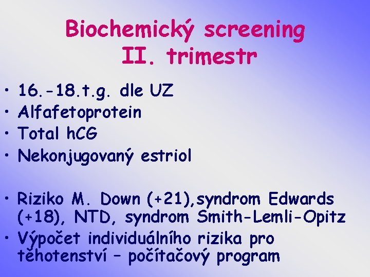 Biochemický screening II. trimestr • • 16. -18. t. g. dle UZ Alfafetoprotein Total