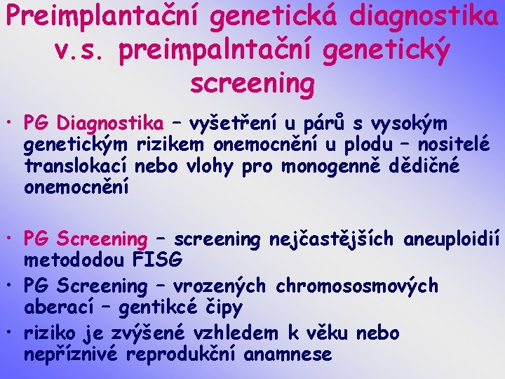 Preimplantační genetická diagnostika v. s. preimpalntační genetický screening • PG Diagnostika – vyšetření u