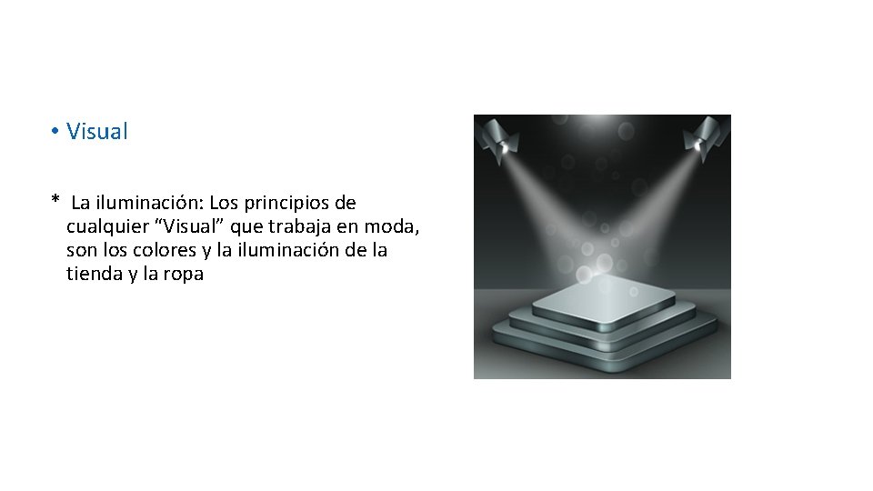  • Visual * La iluminación: Los principios de cualquier “Visual” que trabaja en