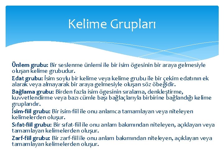 Kelime Grupları Ünlem grubu: Bir seslenme ünlemi ile bir isim ögesinin bir araya gelmesiyle