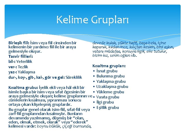 Kelime Grupları Birleşik fiil: İsim veya fiil cinsinden bir kelimenin bir yardımcı fiil ile