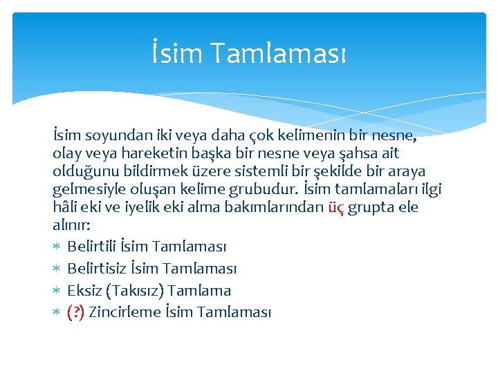 İsim Tamlaması İsim soyundan iki veya daha çok kelimenin bir nesne, olay veya hareketin