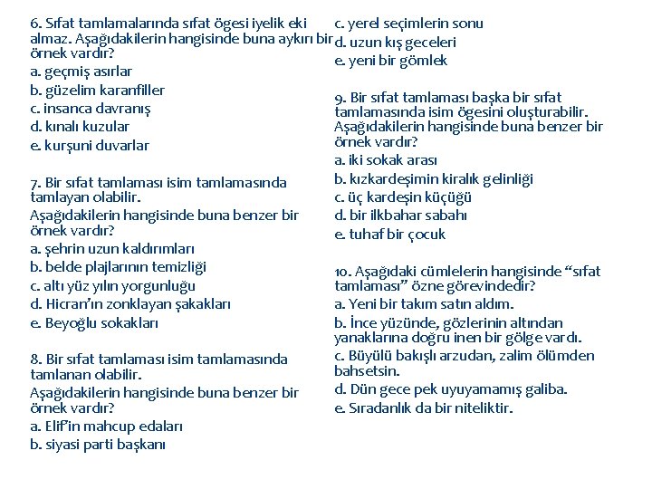 6. Sıfat tamlamalarında sıfat ögesi iyelik eki c. yerel seçimlerin sonu almaz. Aşağıdakilerin hangisinde