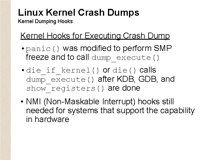 Linux Kernel Crash Dumps Kernel Dumping Hooks Kernel Hooks for Executing Crash Dump •