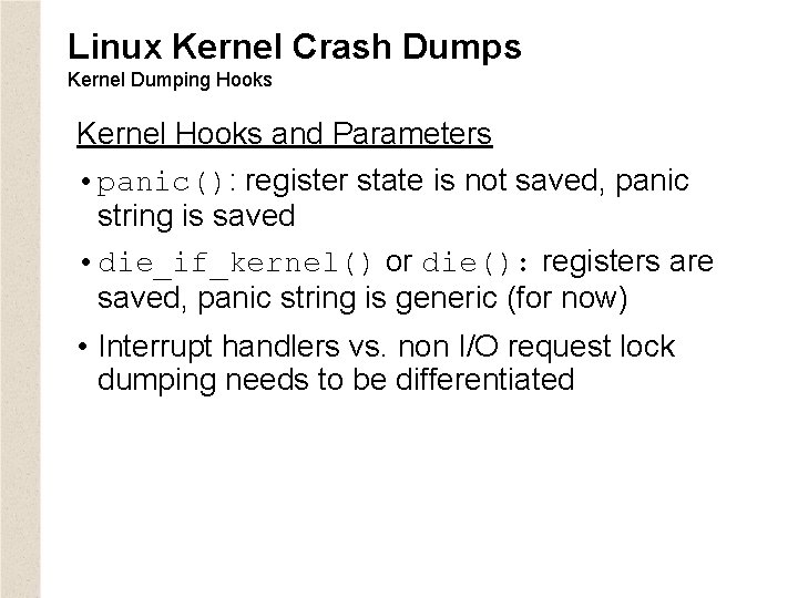 Linux Kernel Crash Dumps Kernel Dumping Hooks Kernel Hooks and Parameters • panic(): register