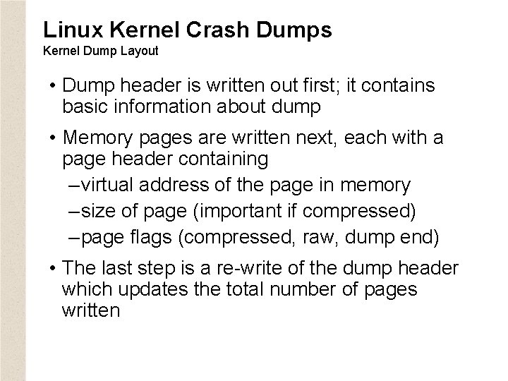 Linux Kernel Crash Dumps Kernel Dump Layout • Dump header is written out first;