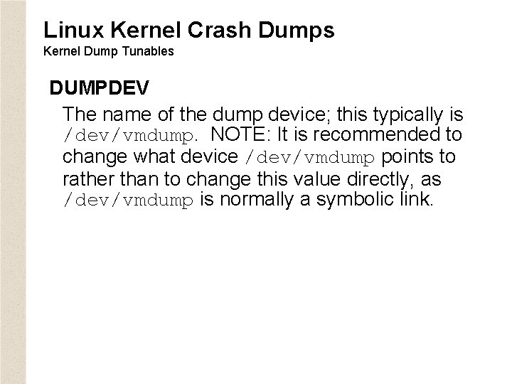 Linux Kernel Crash Dumps Kernel Dump Tunables DUMPDEV The name of the dump device;