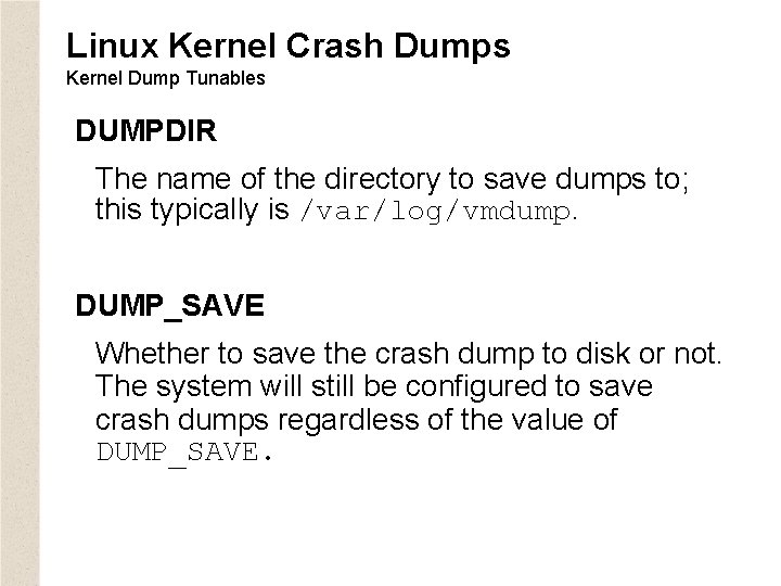 Linux Kernel Crash Dumps Kernel Dump Tunables DUMPDIR The name of the directory to