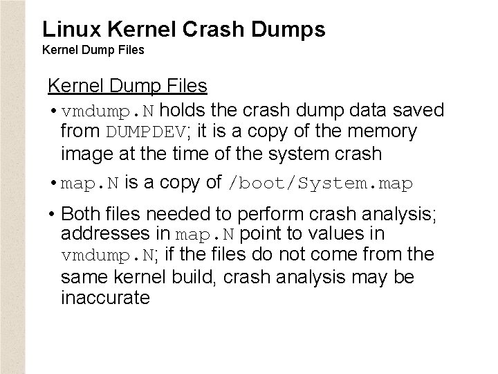 Linux Kernel Crash Dumps Kernel Dump Files • vmdump. N holds the crash dump