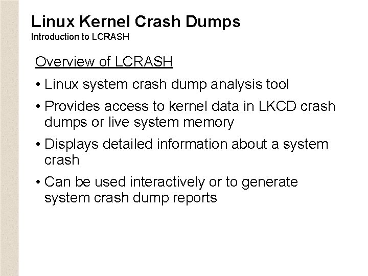 Linux Kernel Crash Dumps Introduction to LCRASH Overview of LCRASH • Linux system crash
