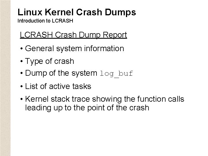 Linux Kernel Crash Dumps Introduction to LCRASH Crash Dump Report • General system information