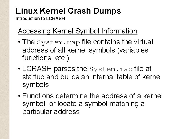 Linux Kernel Crash Dumps Introduction to LCRASH Accessing Kernel Symbol Information • The System.