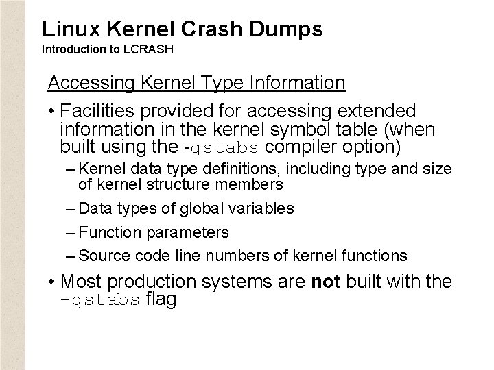 Linux Kernel Crash Dumps Introduction to LCRASH Accessing Kernel Type Information • Facilities provided