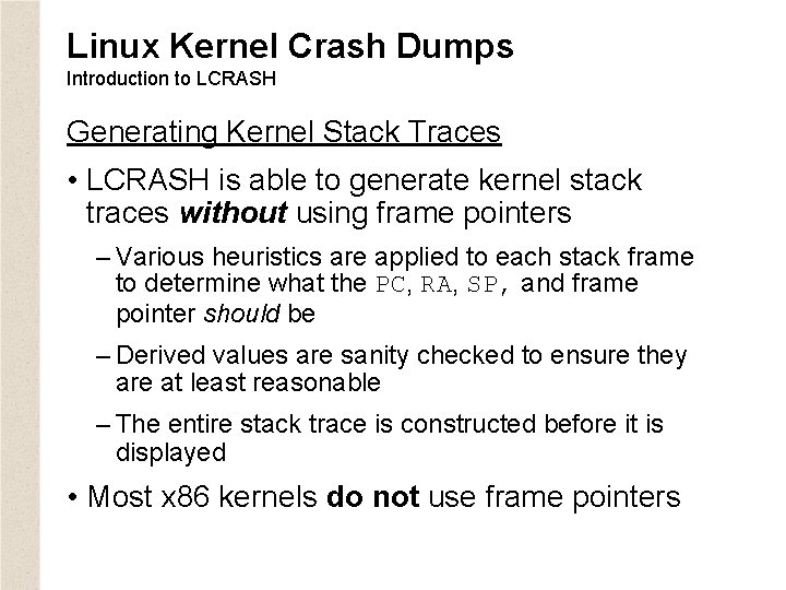 Linux Kernel Crash Dumps Introduction to LCRASH Generating Kernel Stack Traces • LCRASH is