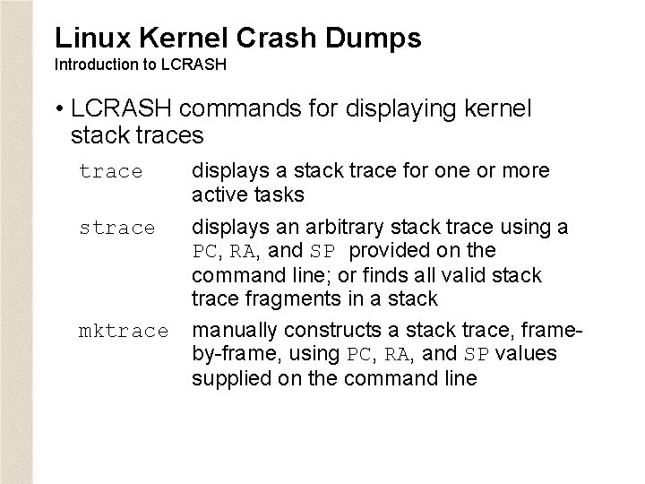 Linux Kernel Crash Dumps Introduction to LCRASH • LCRASH commands for displaying kernel stack