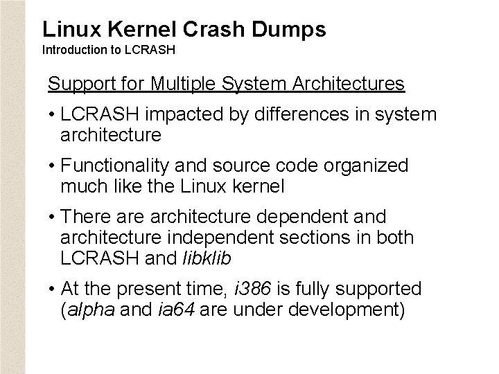 Linux Kernel Crash Dumps Introduction to LCRASH Support for Multiple System Architectures • LCRASH
