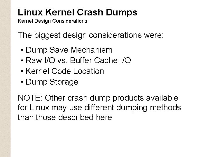 Linux Kernel Crash Dumps Kernel Design Considerations The biggest design considerations were: • Dump