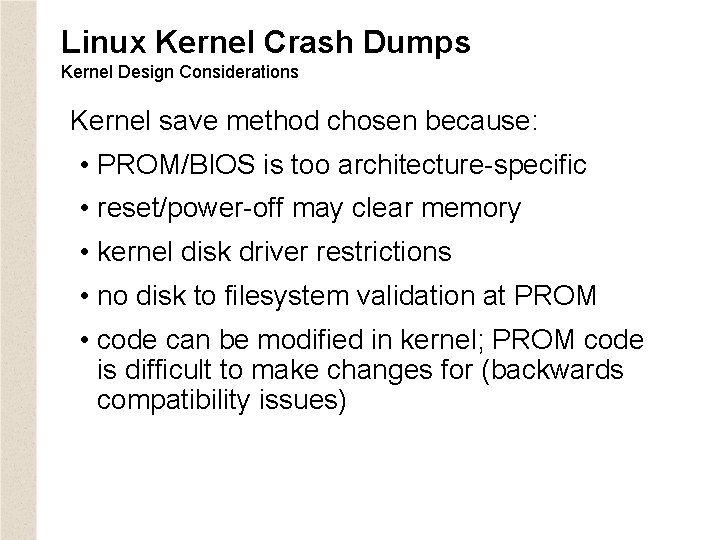 Linux Kernel Crash Dumps Kernel Design Considerations Kernel save method chosen because: • PROM/BIOS