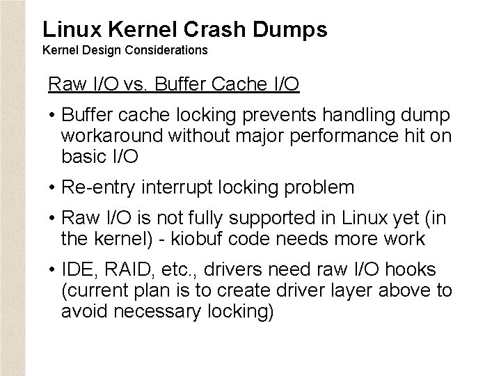 Linux Kernel Crash Dumps Kernel Design Considerations Raw I/O vs. Buffer Cache I/O •