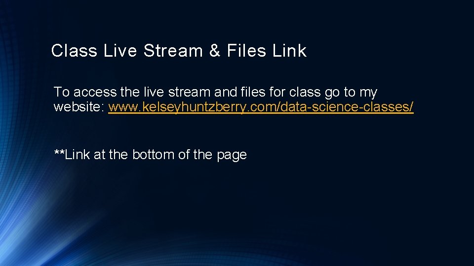 Class Live Stream & Files Link To access the live stream and files for