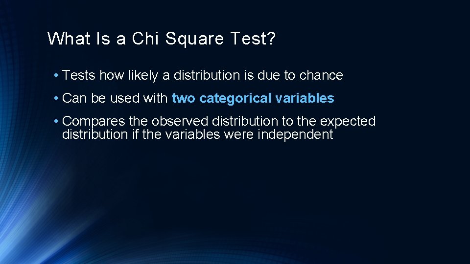 What Is a Chi Square Test? • Tests how likely a distribution is due